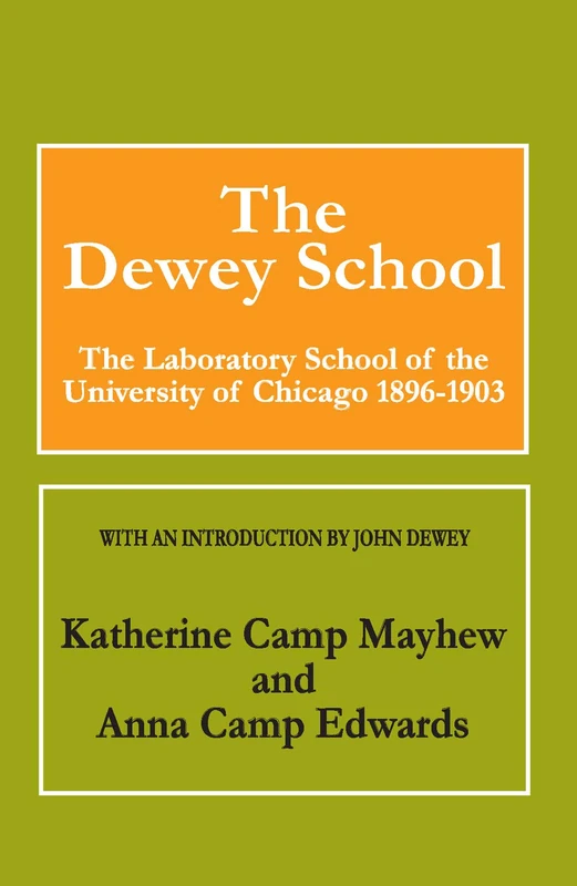 The Dewey School: The Laboratory School of the University of Chicago 1896-1903