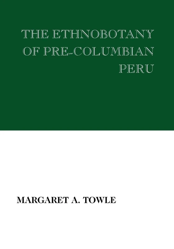 The Ethnobotany of Pre-Columbian Peru