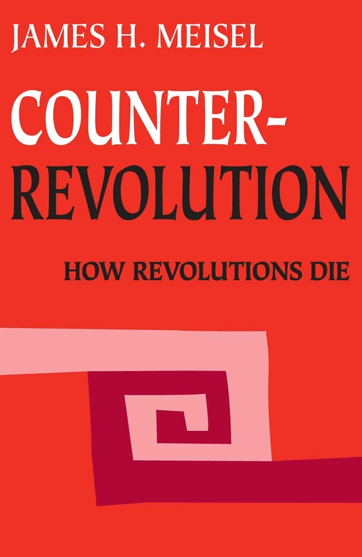 Counterrevolution: How Revolutions Die