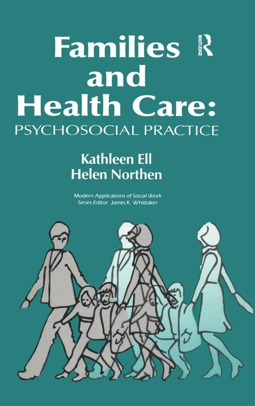 Families and Health Care: Psychosocial Practice (Modern Applications of Social Work Series)