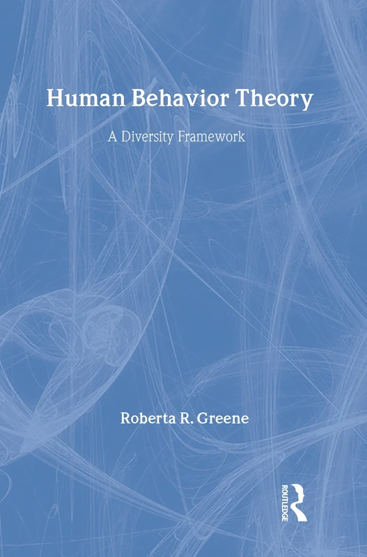 Human Behavior Theory: A Diversity Framework (Modern Applications of Social Work Series)