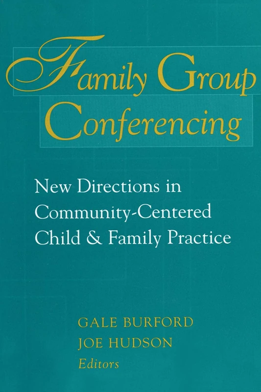 Family Group Conferencing: New Directions in Community-Centered Child and Family Practice (Modern Applications of Social Work) - Image 1