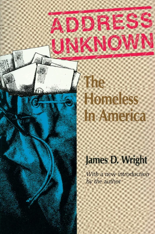 Address Unknown: The Homeless in America (Social Institutions and Social Change Series)
