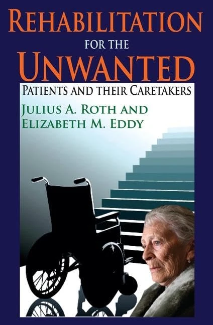 Rehabilitation for the Unwanted: Patients and Their Caretakers