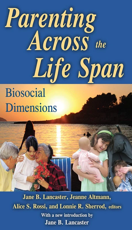 Parenting Across the Life Span: Biosocial Dimensions (Foundations of Human Behavior)
