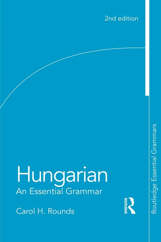 Hungarian: An Essential Grammar (Routledge Essential Grammars)