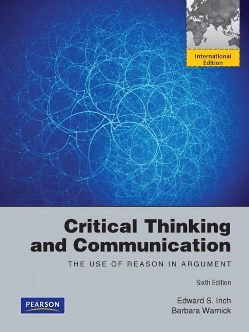 Critical Thinking and Communication: The Use of Reason in Argument: International Edition
