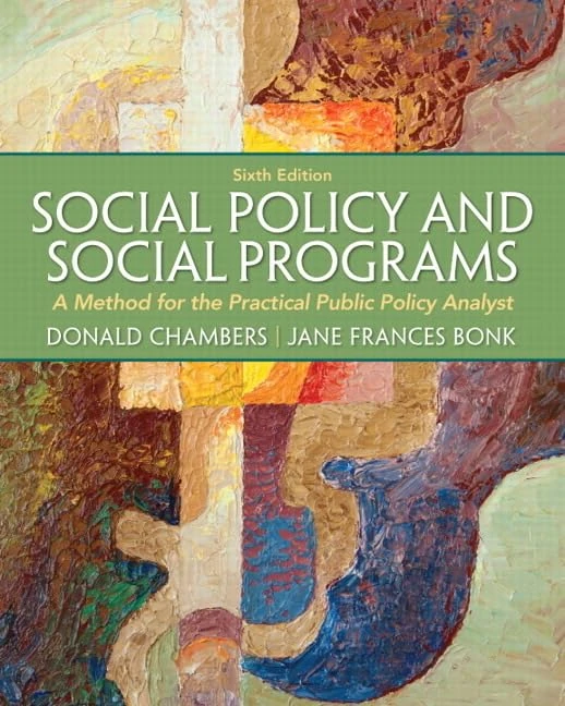 Social Policy and Social Programs: A Method for the Practical Public Policy Analyst (Mysearchlab)