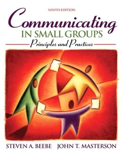 Communicating in Small Groups: Principles and Practices