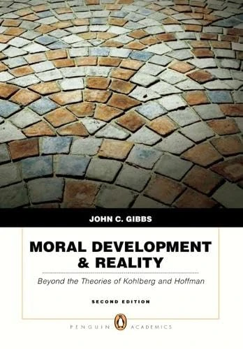 Moral Development & Reality: Beyond the Theories of Kohlberg and Hoffman