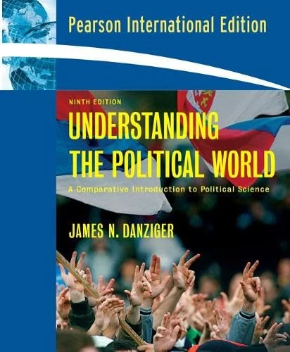 Understanding the Political World: A Comparative Introduction to Political Science: International Edition