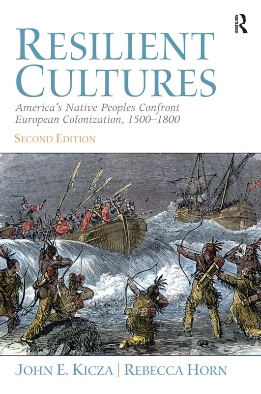 Resilient Cultures: America's Native Peoples Confront European Colonialization 1500-1800