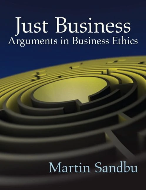 Just Business: Arguments in Business Ethics (Myethicskit Series)