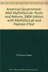 American Government: Roots and Reform, 2009 Edition with MyPoliSciLab and Pearson eText