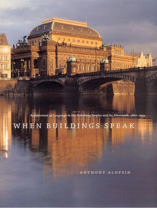 When Buildings Speak – Architecture as Language in the Habsburg Empire and Its Aftermath 1867–1933 (Emersion: Emergent Village resources for communities of faith)