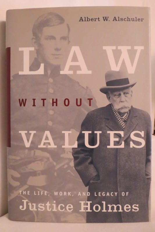 Law without Values: The Life, Work and Legacy of Justice Holmes