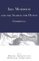 Iris Murdoch & the Search for Human Goodness