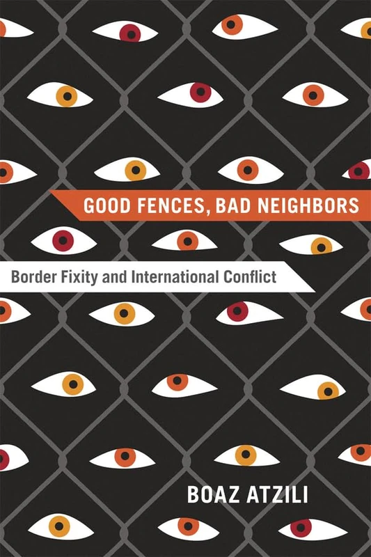 Good Fences, Bad Neighbors – Border Fixity and International Conflict