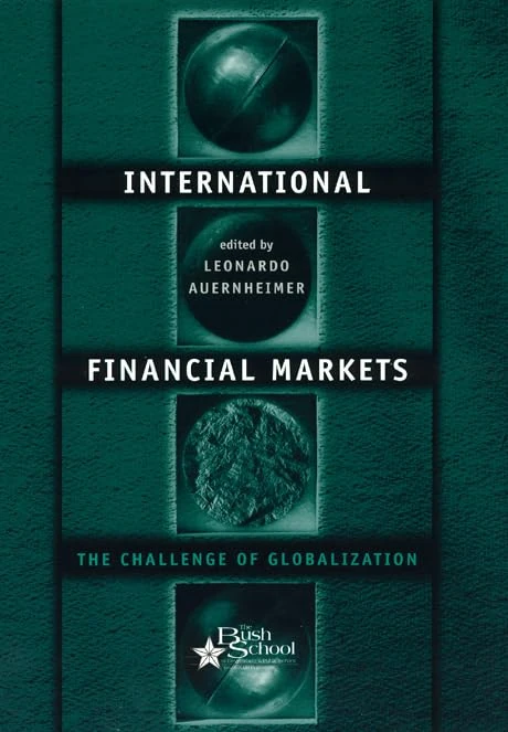 International Financial Markets – The Challenge of Globalization: 3 (Bush School Series in the Economics of Public Policy)