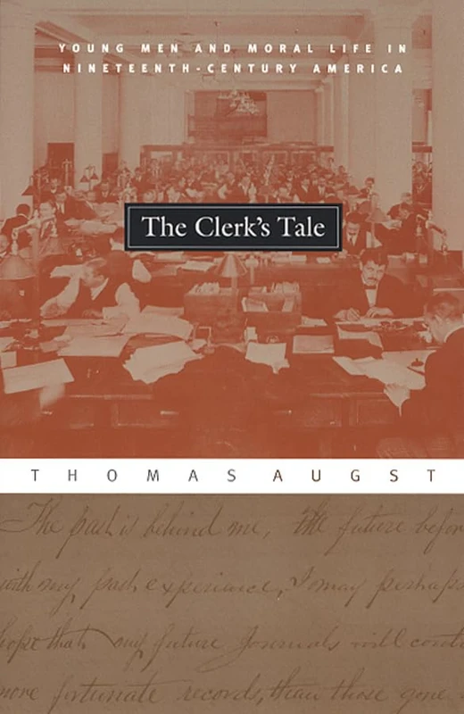 The Clerk′s Tale – Young Men and Moral Life in Nineteenth–Century America