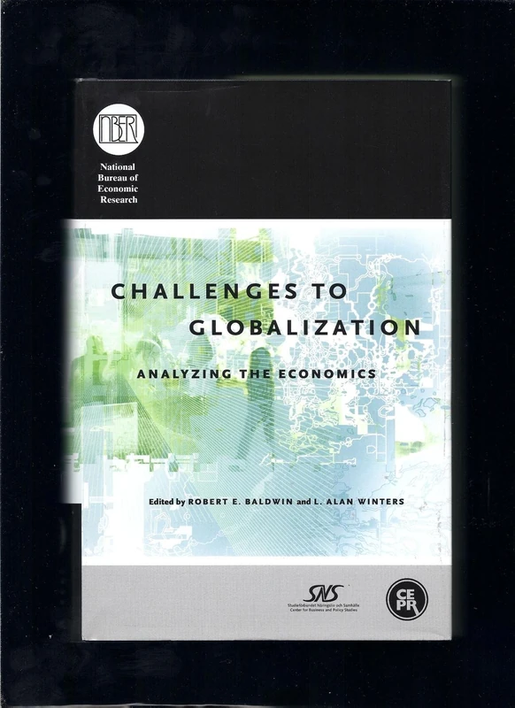 Challenges to Globalization – Analyzing the Economics (National Bureau of Economic Research Conference Report)