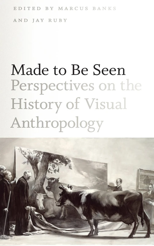 Made to Be Seen – Perspectives on the History of Visual Anthropology