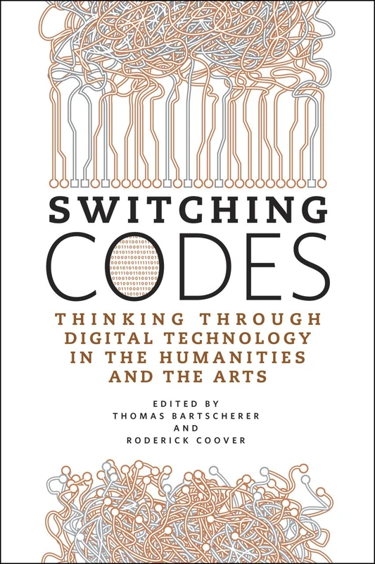 Switching Codes – Thinking through Digital Technology in the Humanities and the Arts - Image 1