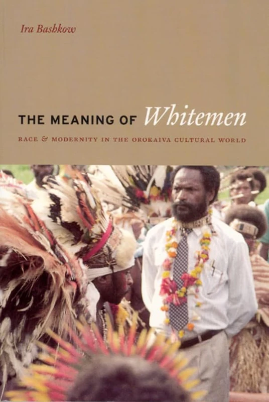 The Meaning of the Whitemen – Race and Modernity in the Orokaiva Cultural World