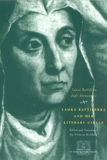 Laura Battiferra and Her Literary Circle – An Anthology: An Anthology: A Bilingual Edition (The Other Voice in Early Modern Europe: The Toronto Series)