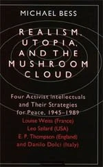 Realism, Utopia, & the Mushroom Cloud: Four Activist Intellectuals and their Strategies for Peace, 1945-1989--Louise Weiss (Phoenix Fiction)