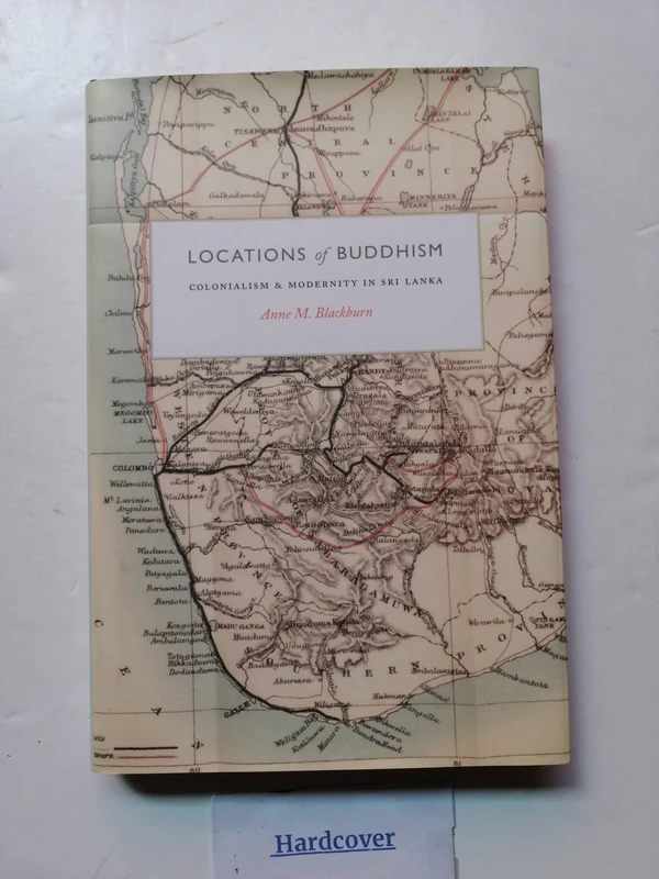 Locations of Buddhism – Colonialism and Modernity in Sri Lanka (Buddhism and Modernity)