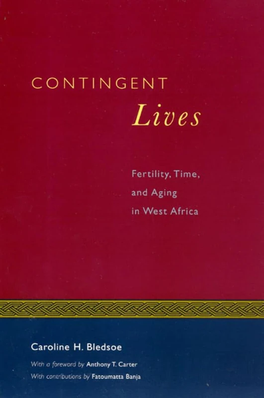 Contingent Lives – Fertility, Time & Aging in West Africa (Lewis Henry Morgan Lecture Series)