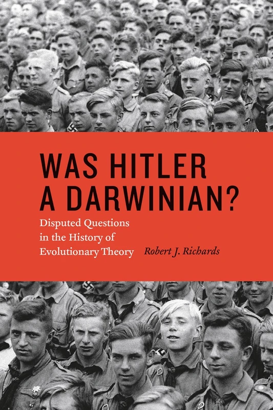 Was Hitler a Darwinian? – Disputed Questions in the History of Evolutionary Theory