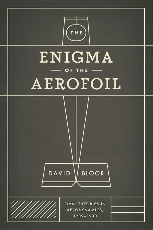 The Enigma of the Aerofoil – Rival Theories in Aerodynamics, 1909–1930
