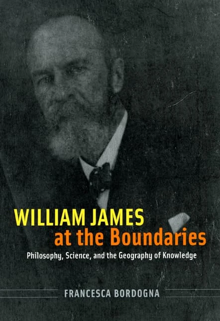 William James at the Boundaries – Philosophy, Science and the Geography of Knowledge