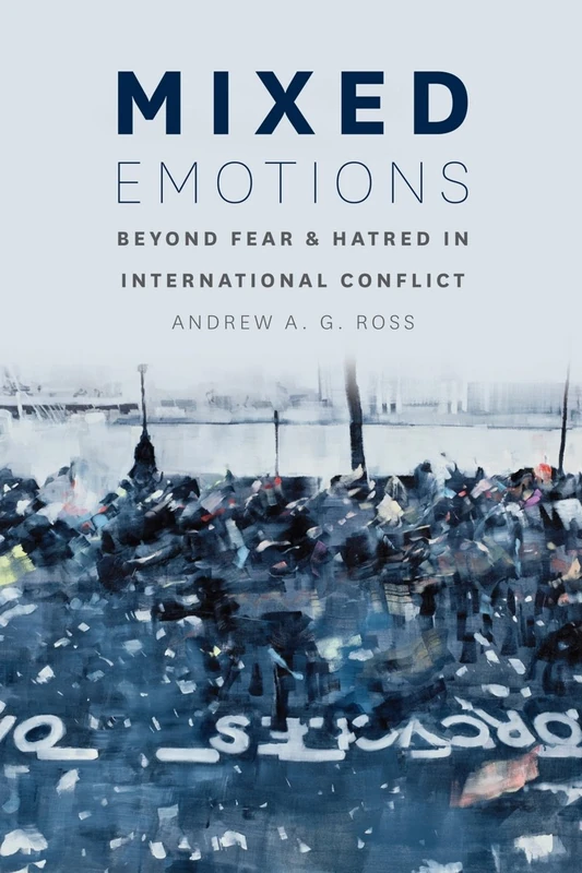 Mixed Emotions – Beyond Fear and Hatred in International Conflict