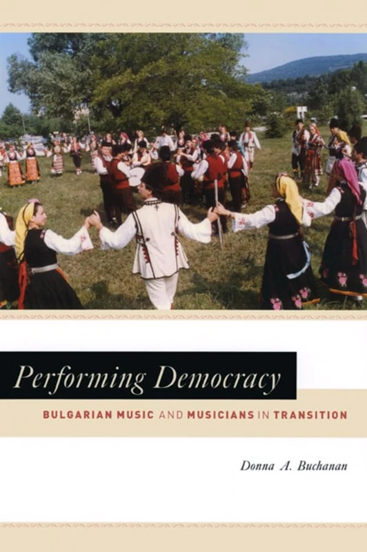 Performing Democracy – Bulgarian Music and Musicians in Transition +CD (Chicago Studies in Ethnomusicology CSE) - Image 1