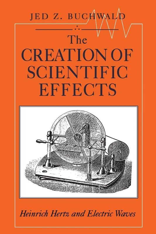 The Creation of Scientific Effects: Heinrich Hertz and Electric Waves - Image 1