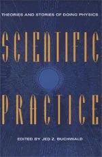 Scientific Practice – Theories & Stories of Doing Physics