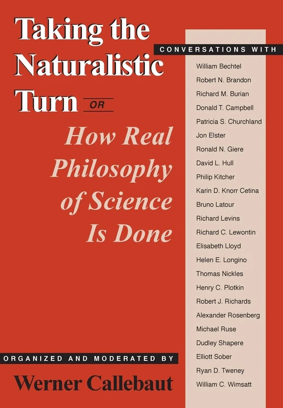 Taking the Naturalistic Turn, Or How Real Philosophy of Science Is Done (Science and Its Conceptual Foundations series)