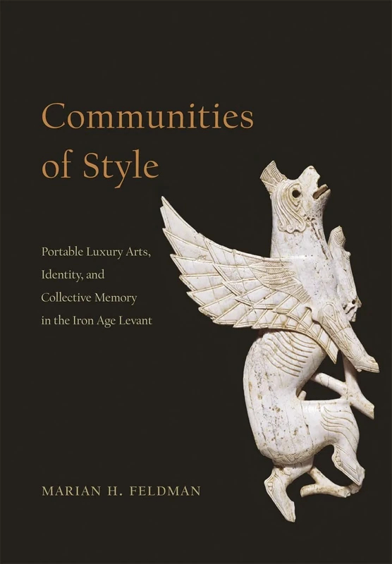 Communities of Style – Portable Luxury Arts, Identity, and Collective Memory in the Iron Age Levant