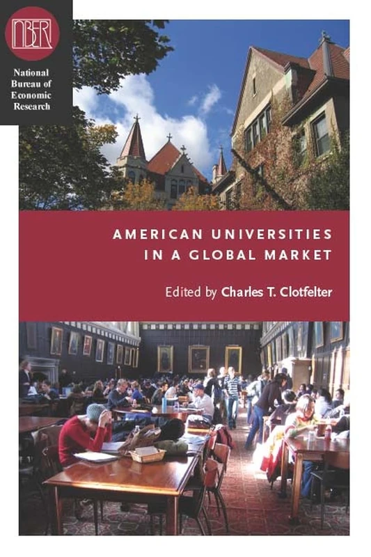 American Universities in a Global Market (National Bureau of Economic Research Conference Report)