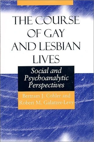The Course of Gay & Lesbian Lives – Social & Psychoanalytic Perspectives: 2000 (Worlds of Desire: The Chicago Series on Sexuality, Gender & Culture)