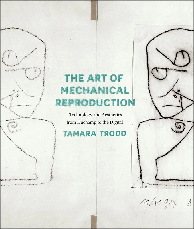 The Art of Mechanical Reproduction – Technology and Aesthetics from Duchamp to the Digital