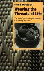 Weaving the Threads of Life: The Khita Gyn-Eco-Logical Healing Cult among the Yaka (Emersion: Emergent Village resources for communities of faith)
