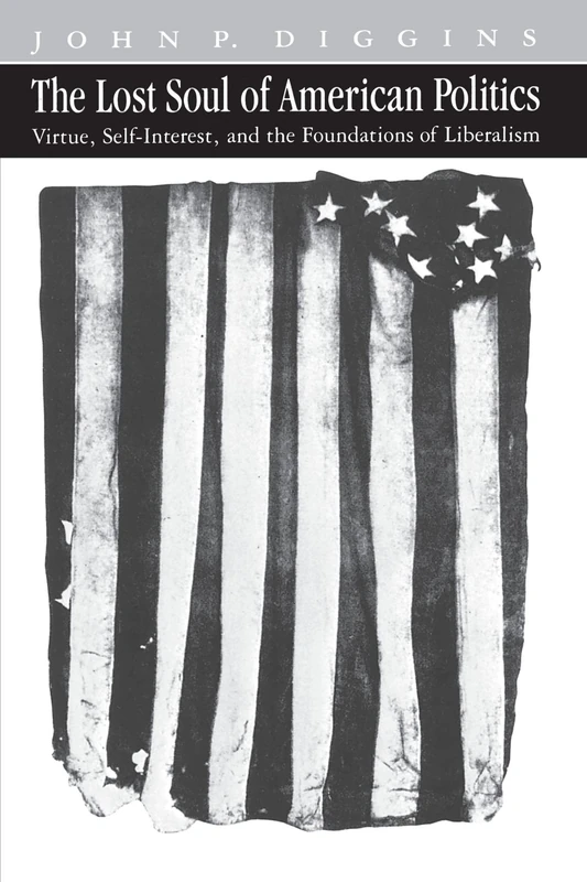 The Lost Soul of American Politics: Virtue, Self-Interest, and the Foundations of Liberalism (Emersion: Emergent Village resources for communities of faith)