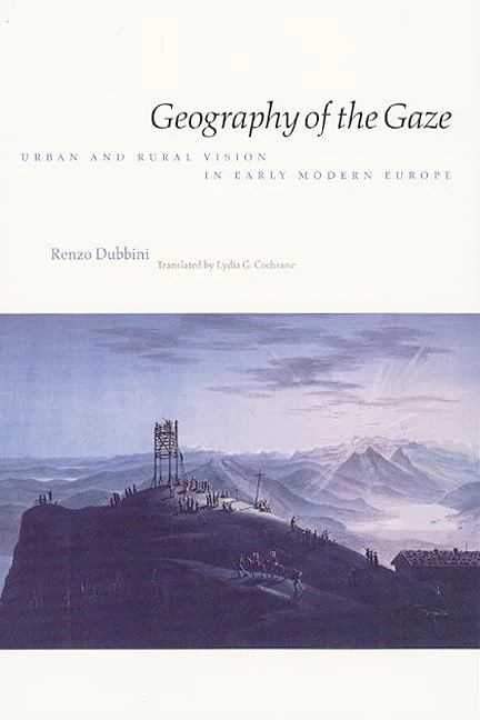 Geography of the Gaze – Urban & Rural Vision in Early Modern Europe