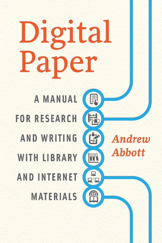 Digital Paper – A Manual for Research and Writing With Library and Internet Materials (Chicago Guides to Writing, Editing, and Publishing)