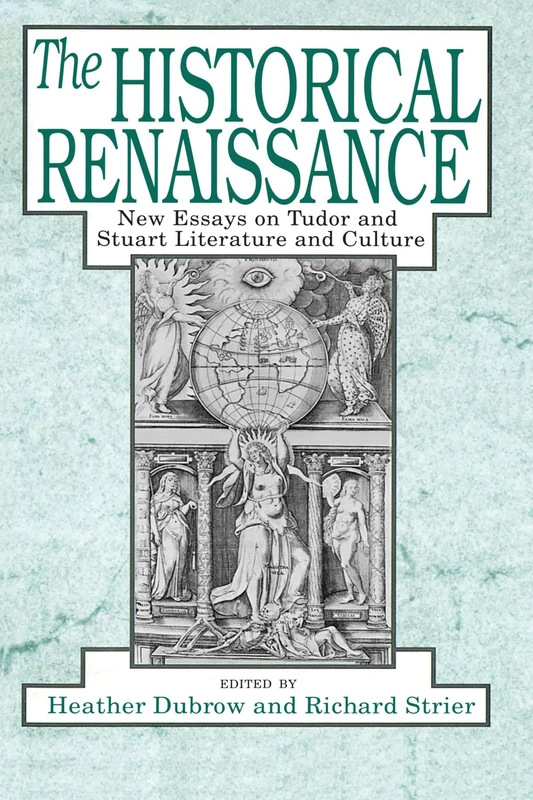 The Historical Renaissance: New Essays on Tudor and Stuart Literature and Culture (Emersion: Emergent Village resources for communities of faith)
