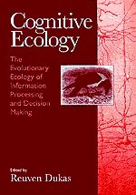 Cognitive Ecology – The Evolutionary Ecology of Information Processing & Decision Making